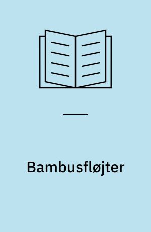 Bambusfløjter : forarbejdning og spil