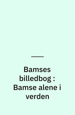 Bamses billedbog : Bamse alene i verden