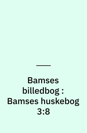 Bamses billedbog : Bamses huskebog 3:8