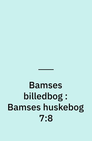 Bamses billedbog : Bamses huskebog 7:8