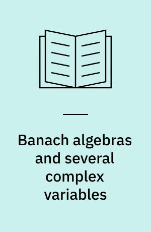 Banach algebras and several complex variables