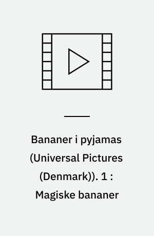 Bananer i pyjamas. 1 : Magiske bananer