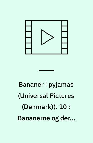 Bananer i pyjamas. 10 : Bananerne og deres venner