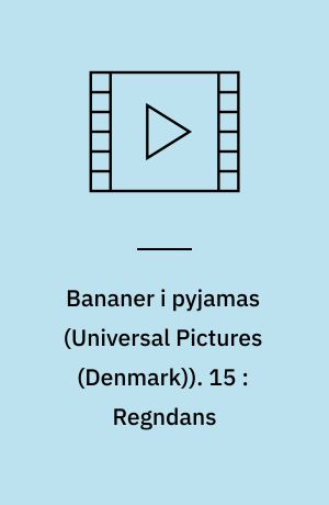 Bananer i pyjamas. 15 : Regndans