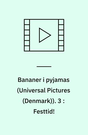 Bananer i pyjamas. 3 : Festtid!
