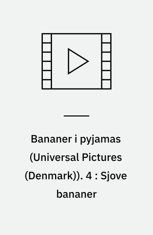 Bananer i pyjamas. 4 : Sjove bananer