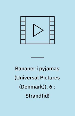 Bananer i pyjamas. 6 : Strandtid!