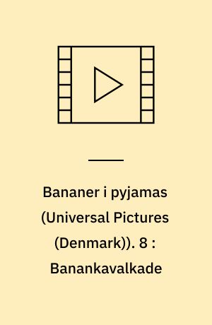 Bananer i pyjamas. 8 : Banankavalkade