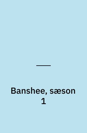 Banshee, sæson 1