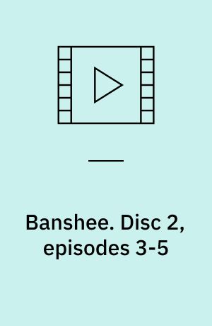 Banshee. Disc 2, episodes 3-5