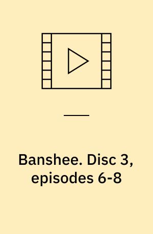 Banshee. Disc 3, episodes 6-8 (Stor skrift)