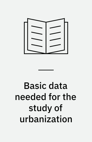 Basic data needed for the study of urbanization