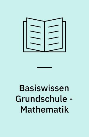 Basiswissen Grundschule - Mathematik : Nachschlagen und Üben, Klasse 1 bis 4 ; mit 100 Arbeitsblättern auf CD-ROM!