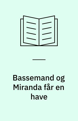 Bassemand og Miranda får en have