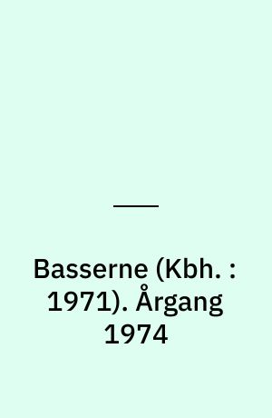 Basserne (Kbh. : 1971). Årgang 1974