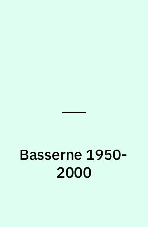 Basserne 1950-2000