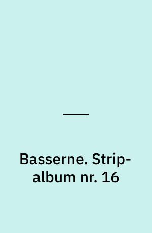 Basserne. Strip-album nr. 16