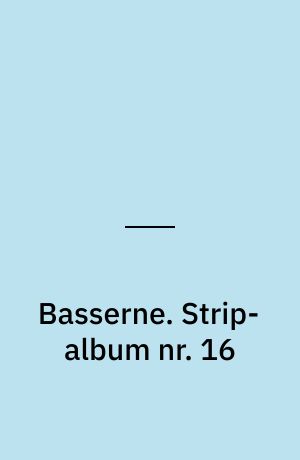 Basserne. Strip-album nr. 16