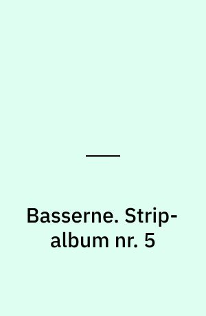 Basserne. Strip-album nr. 5