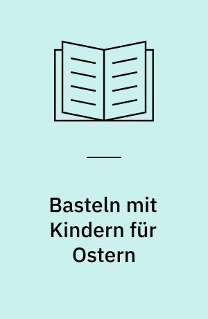 Basteln mit Kindern für Ostern