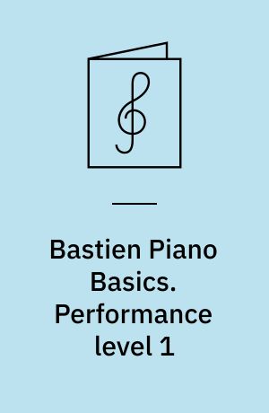 Bastien Piano Basics. Performance level 1