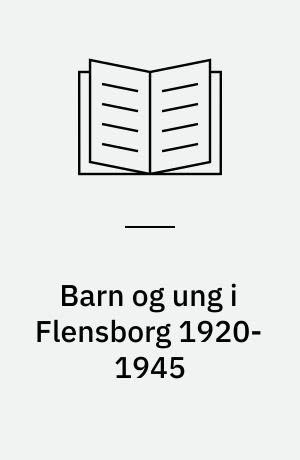 Barn og ung i Flensborg 1920-1945 : sydslesvigske år og dage