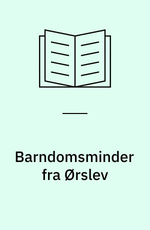 Barndomsminder fra Ørslev