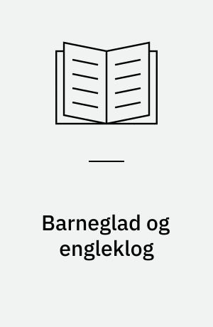 Barneglad og engleklog : Grundtvigs selvforståelse i Sang-Værk til den danske Kirke, I