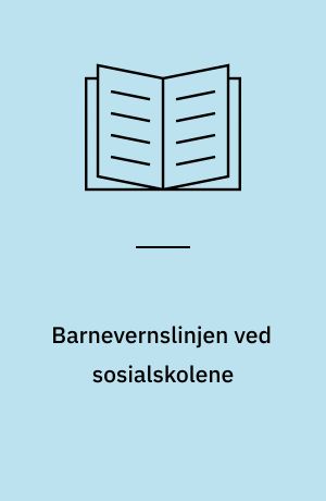 Barnevernslinjen ved sosialskolene : utdanningstid og elevkapasitet