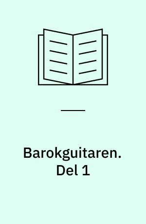 Barokguitaren : komponisterne - musikken. Del 1