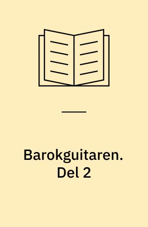 Barokguitaren : komponisterne - musikken. Del 2