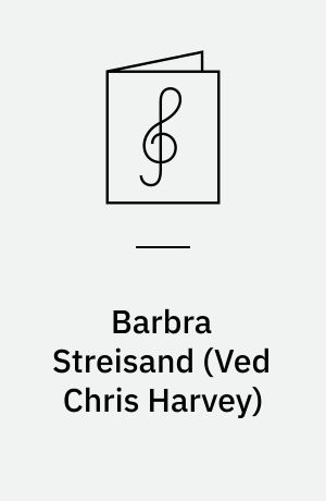 Barbra Streisand : ten timeless classics arranged for voice, piano and guitar, as performed and recorded by the legendary Barbra Streisand