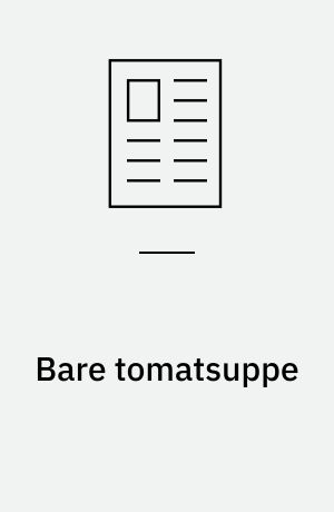 Bare tomatsuppe
