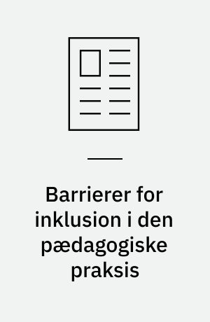 Barrierer for inklusion i den pædagogiske praksis