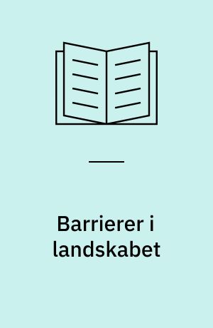 Barrierer i landskabet : betyder de noget for de vilde dyr?