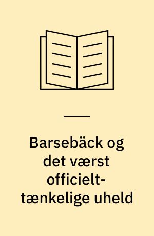 Barsebäck og det værst officielt-tænkelige uheld