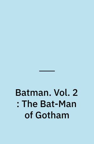 Batman. Vol.  2 : The Bat-Man of Gotham
