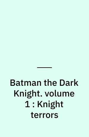 Batman the Dark Knight. volume 1 : Knight terrors