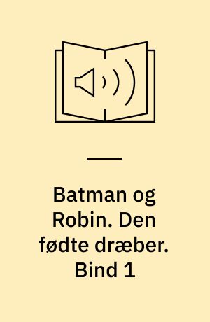 Batman og Robin. Den fødte dræber. Bind 1