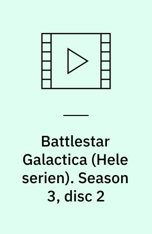 Battlestar Galactica. Season 3, disc 2