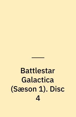 Battlestar Galactica. Disc 4