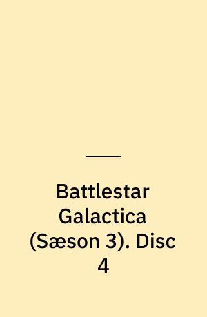 Battlestar Galactica. Disc 4