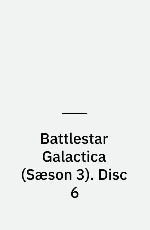 Battlestar Galactica. Disc 6