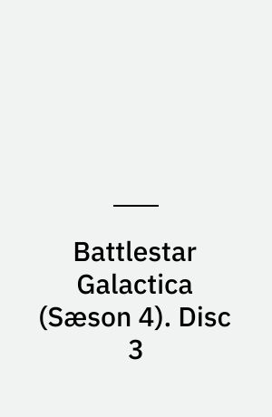 Battlestar Galactica. Disc 3