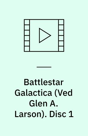 Battlestar Galactica. Disc 1