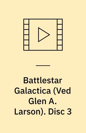 Battlestar Galactica. Disc 3