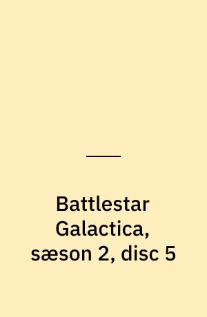 Battlestar Galactica, sæson 2, disc 5