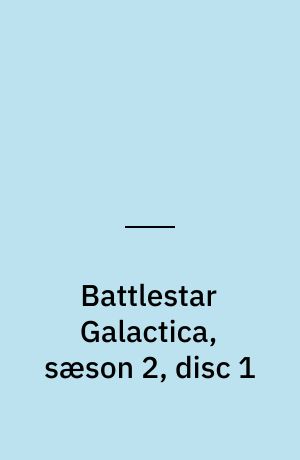 Battlestar Galactica, sæson 2, disc 1