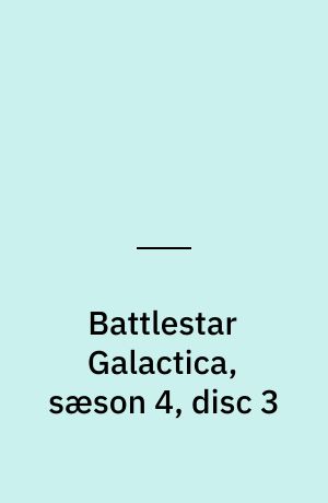 Battlestar Galactica, sæson 4, disc 3