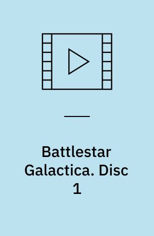 Battlestar Galactica. Disc 1
